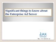 Significant things need to know about Enterprise Ad server