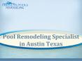 Pool Remodeling Specialist in Austin Texas PowerPoint PPT Presentation