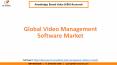 Global Video Management Software Market Size and Market Share PowerPoint PPT Presentation