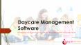 Best Daycare Center Software | Daycare Management System PowerPoint PPT Presentation