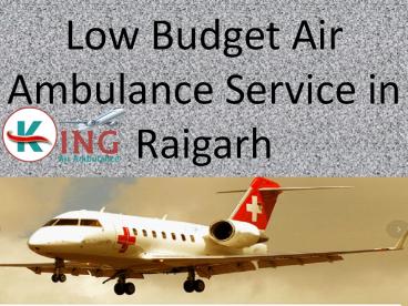 Low Budget Air Ambulance Service in Raigarh
