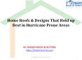 Home Roofs & Designs That Hold up Best in Hurricane Prone Areas PowerPoint PPT Presentation