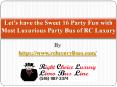 Let’s have the Sweet 16 Party Fun with Most Luxurious Party Bus of RC Luxury PowerPoint PPT Presentation
