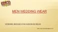 Latest wedding dresses for men, men wedding wear PowerPoint PPT Presentation