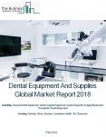 Dental Equipment And Supplies Global Market Report 2018 PowerPoint PPT Presentation