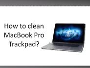 How to clean MacBook Pro Trackpad?
