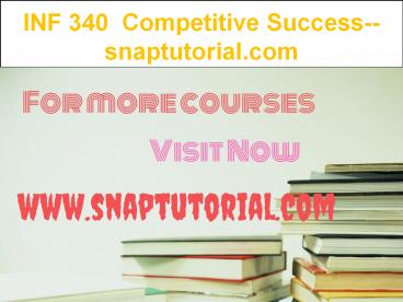 INF 340  Competitive Success--snaptutorial.com