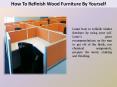 How To Refinish Wood Furniture By Yourself (1) PowerPoint PPT Presentation