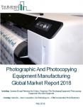 Photographic and Photocopying Equipment Manufacturing Global Market Report 2018 PowerPoint PPT Presentation