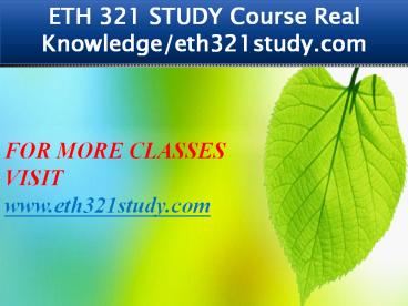 ETH 321 STUDY Course Real Knowledge/eth321study.com