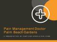 Palm Beach Gardens Pain Management Doctor PowerPoint PPT Presentation