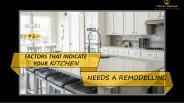 Factors that Indicate your Kitchen Needs a Remodeling