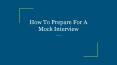 How To Prepare For A Mock Interview PowerPoint PPT Presentation