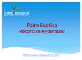 Palm Exotica - Resorts in Hyderabad | Luxury Resorts near Hyderabad PowerPoint PPT Presentation