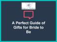 A Perfect Guide of Gifts for Bride to Be PowerPoint PPT Presentation