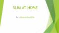 Slim At Home PowerPoint PPT Presentation