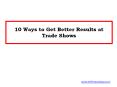 10 Ways to Get Better Results at Trade Shows (1) PowerPoint PPT Presentation