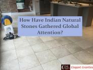 How have indian natural stones gathered global attention ?