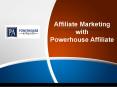 Learn more about Affiliate Marketing with Powerhouse Affiliate PowerPoint PPT Presentation