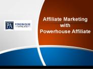 Learn more about Affiliate Marketing with Powerhouse Affiliate
