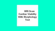 Mri scan cardiac viability with morphology test