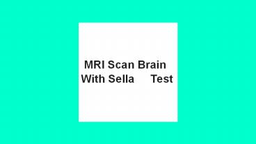 Mri scan brain with sella test