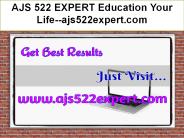 AJS 522 EXPERT Education Your Life--ajs522expert.com