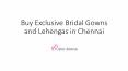 Exclusive Bridal Lehengas and Gowns in Chennai | Studio Ayana PowerPoint PPT Presentation