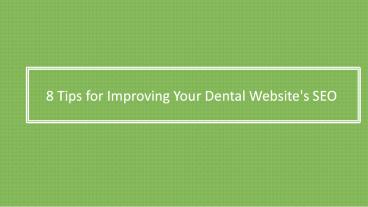 8 Tips for Improving Your Dental Website's SEO