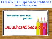 HCS 455 EDU Experience Tradition / hcs455edu.com
