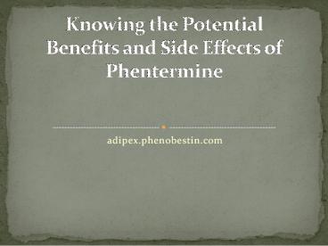 Knowing the Potential Benefits and Side Effects of Phentermine