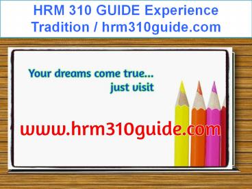HRM 310 GUIDE Experience Tradition / hrm310guide.com