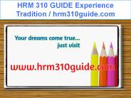 HRM 310 GUIDE Experience Tradition / hrm310guide.com