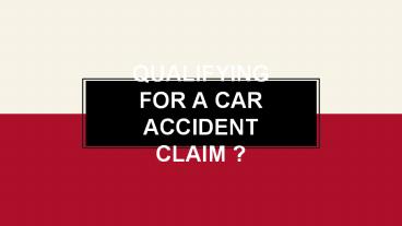 Qualifying for a Car Accident Claim?