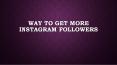 Ways to get more Instagram Followers PowerPoint PPT Presentation