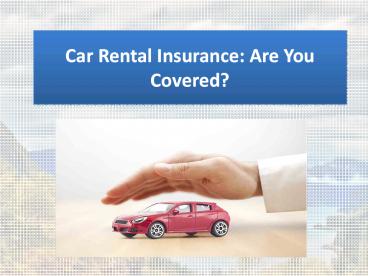Car Rental Insurance: Are You Covered?