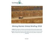Mining Market Global Briefing 2018