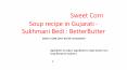 સ્વીટ કૉર્ન સૂપ, Sweet Corn Soup recipe in Gujarati - Sukhmani Bedi : BetterButter PowerPoint PPT Presentation