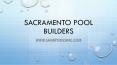 Sacramento Pool Builders PowerPoint PPT Presentation