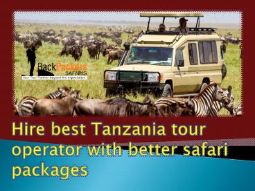 Hire best Tanzania tour operator with better safari packages