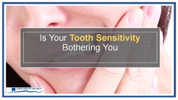 Is your Tooth Sensitivity Bothering you