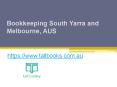 Bookkeeping South Yarra and Melbourne, AUS - www.tallbooks.com.au PowerPoint PPT Presentation