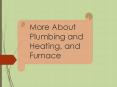 More About Plumbing and Heating, and Furnace PowerPoint PPT Presentation