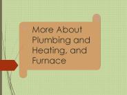 More About Plumbing and Heating, and Furnace