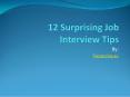 12 Surprising Job Interview Tips PowerPoint PPT Presentation