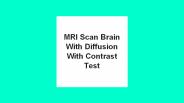 Mri scan brain with diffusion with contrast test