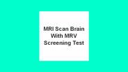Mri scan brain with mrv screening test