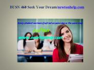 BUSN 460 Seek Your Dream/newtonhelp.com