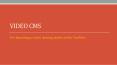 Video CMS PowerPoint PPT Presentation