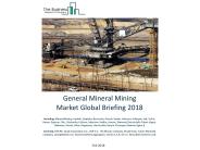 General Mineral Mining Market Global Briefing 2018